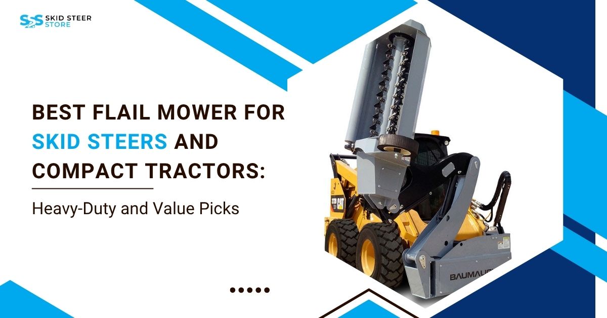 Best Flail Mower for Skid Steers and Compact Tractors: Heavy-Duty and Value Picks