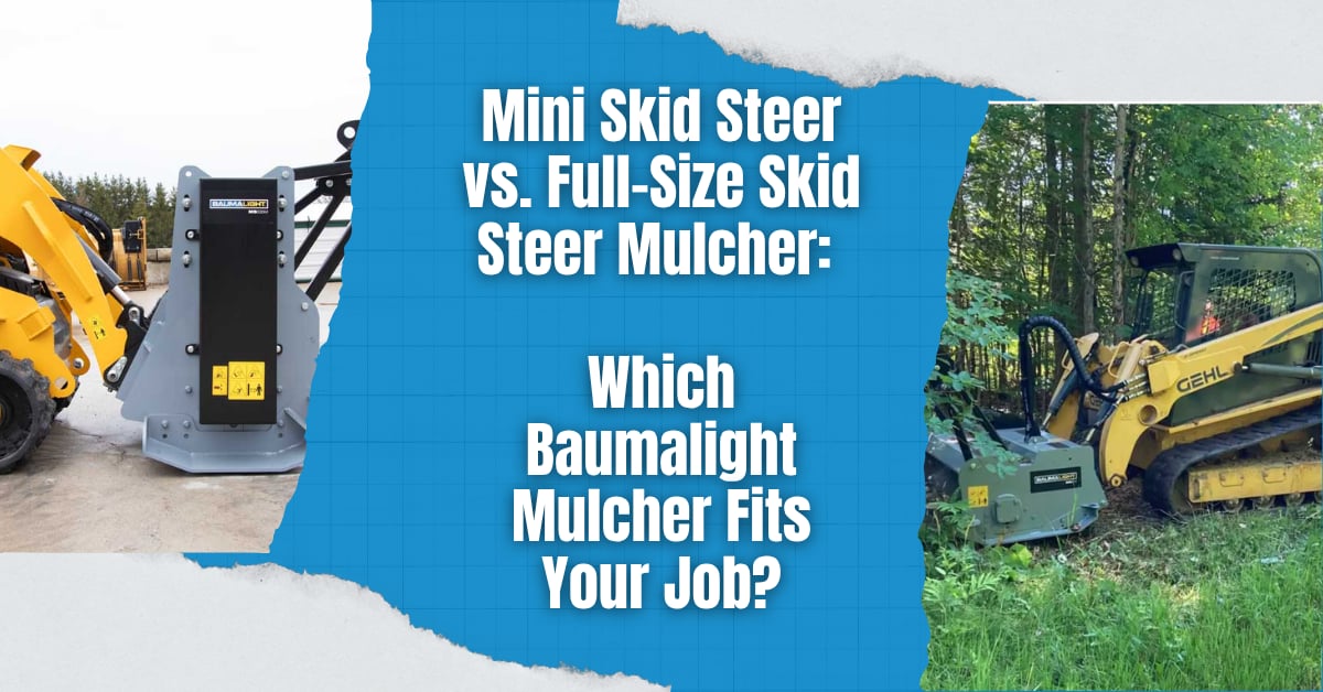 Mini Skid Steer vs. Full-Size Skid Steer Mulcher: Which Baumalight Mulcher Fits Your Job?