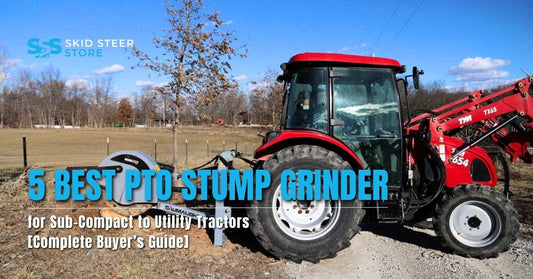 5 Best PTO Stump Grinder for Sub-Compact to Utility Tractors [Complete Buyer’s Guide]