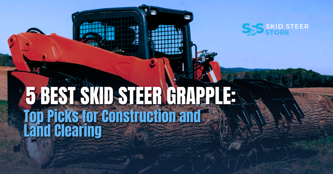5 Best Skid Steer Grapple: Top Picks for Construction and Land Clearing