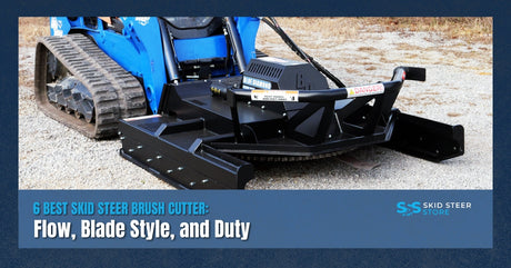 6 Best Skid Steer Brush Cutter: Flow, Blade Style, and Duty Class