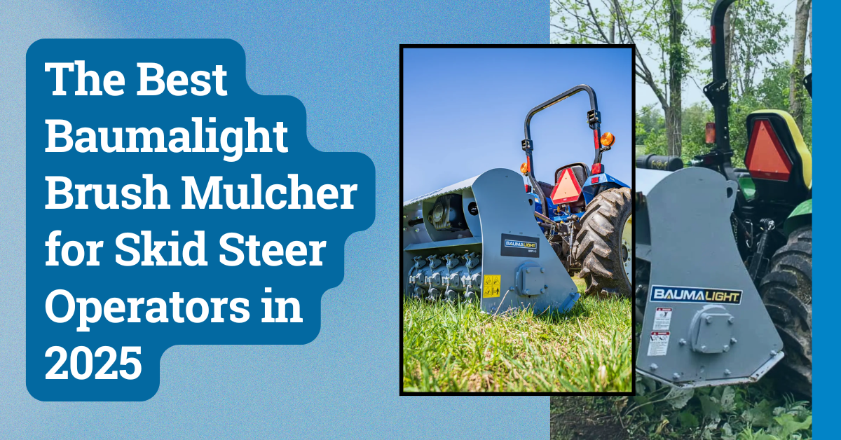 The Best Baumalight Brush Mulcher for Skid Steer Operators in 2025