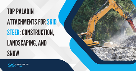 Top Paladin Attachments for Skid Steer: Construction, Landscaping, and Snow