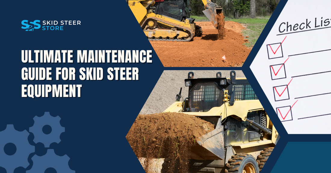 Ultimate Maintenance Guide for Skid Steer Equipment: Maximize Uptime and Longevity