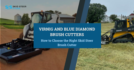Virnig and Blue Diamond Brush Cutters: How to Choose the Right Skid Steer Brush Cutter